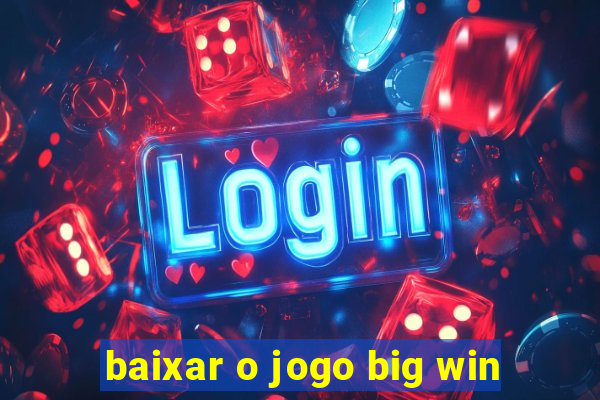 baixar o jogo big win